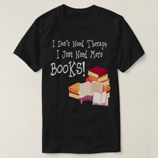 本が必要なセラピーは不要 Tシャツ (デザイン正面)