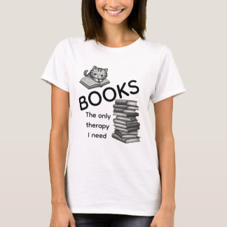 本こそ私が必要とする唯一のセラピーTシャツ | 猫Tシャツ Tシャツ