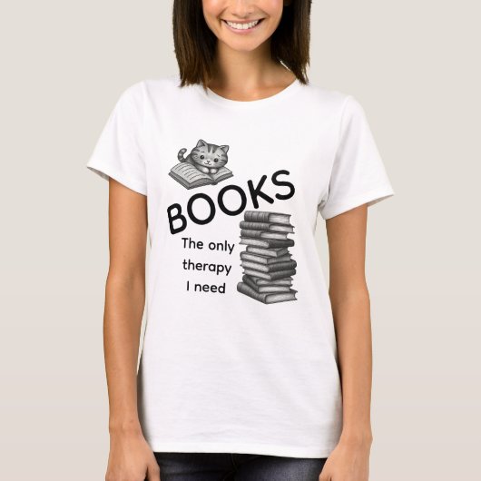本こそ私が必要とする唯一のセラピーTシャツ | 猫Tシャツ Tシャツ (正面)