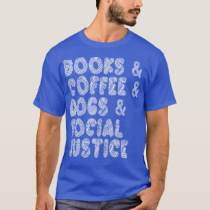 本とコーヒーと犬と社会正義I Tシャツ