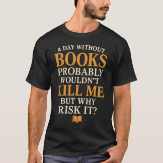 本のない日は死なないだろう。 Tシャツ