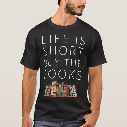 本の虫のための人生は短い本を買う引用 Tシャツ (正面)