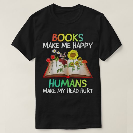 本は私を幸せにする人間は私の頭を傷つける、ブー Tシャツ (デザイン正面)