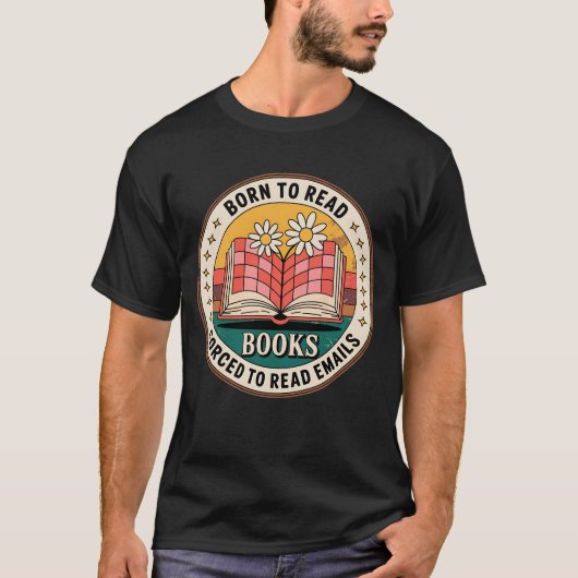 本を読むために生まれ、メールを読むことを強制される Tシャツ (正面)