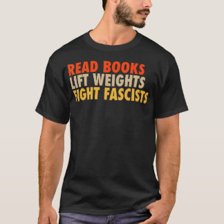 本を読め、筋肉をつけろ、ファシストと戦え おもしろい本が読め Tシャツ