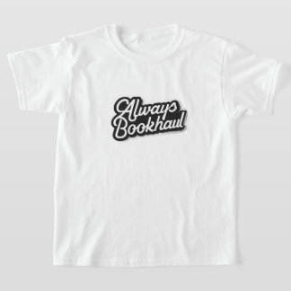 本好きのための楽しいデザイン - Always Bookhaul Tシャツ
