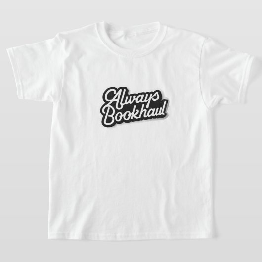 本好きのための楽しいデザイン - Always Bookhaul Tシャツ (レイダウン)
