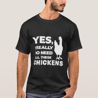 本当にこんなにたくさんのニワトリが必要なのよ 面白い おしゃれ Tシャツ