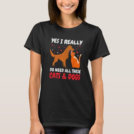 本当にこんなにたくさんの猫や犬が必要 Tシャツ (正面)