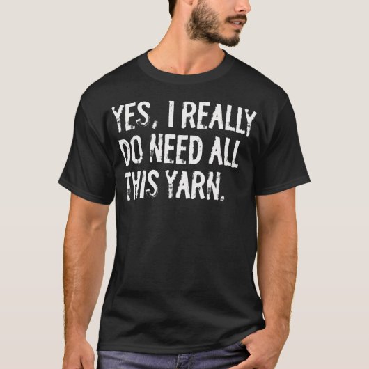 本当にこんなに毛糸いるの?毛糸好き編み物芸人冗談グッズ Tシャツ (正面)