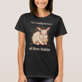 本当にウサギがこんなに必要 ウサギのラビ Tシャツ (正面)