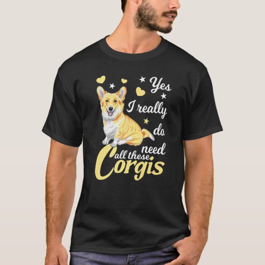 本当にコーギーをいっぱい飼う必要がある コーギー犬 同好会 Tシャツ (正面)