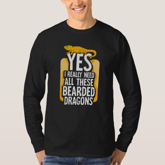 本当にヒゲトカゲがこんなにいるの必要だわ Tシャツ (正面)
