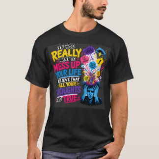 本当に人生を台無しにしたければ…信じること Tシャツ
