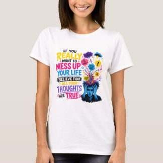 本当に人生を台無しにしたければ…信じろ Tシャツ
