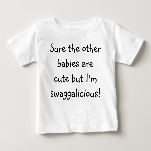 本当に他のベビーはかわいいですが、私はswaggali…です ベビーTシャツ (正面)
