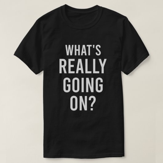 本当に何が起こってるの?文はっきりした書タイポグラフィ Tシャツ (デザイン正面)