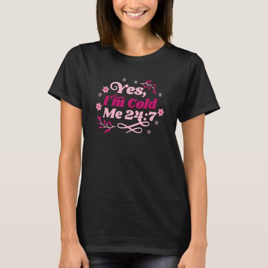 本当に凍える Yes Yes 私寒いです Me 247 11 Tシャツ (正面)