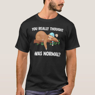 本当に私が普通のスウェット動物の怠け者だと思ったのね Tシャツ