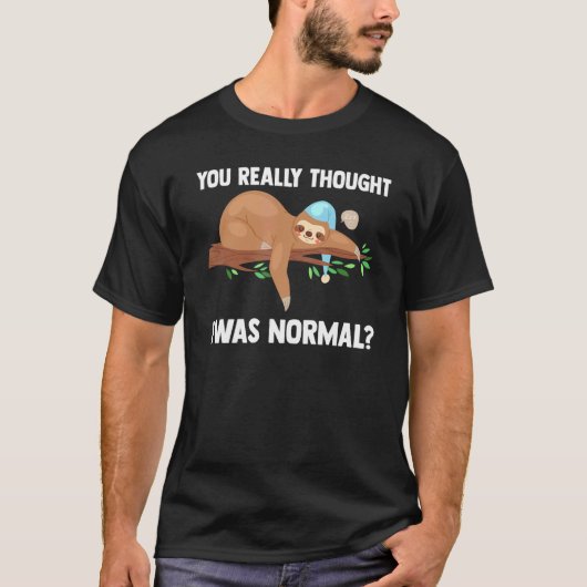 本当に私が普通のスウェット動物の怠け者だと思ったのね Tシャツ (正面)