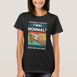 本当に私が普通のスウェット動物の怠け者だと思ったの? Tシャツ