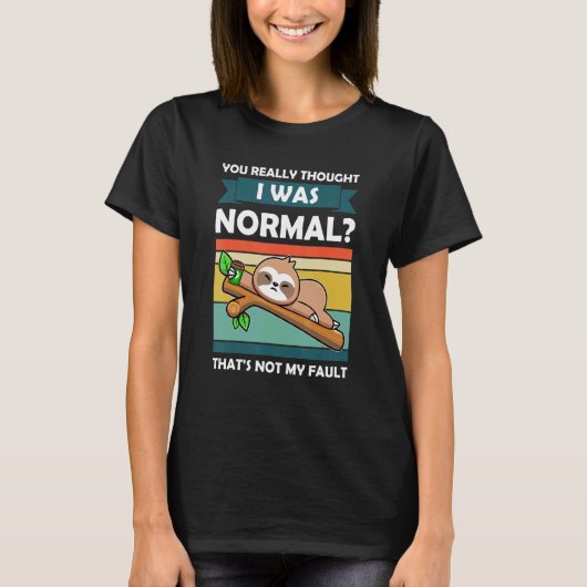 本当に私が普通のスウェット動物の怠け者だと思ったの? Tシャツ (正面)