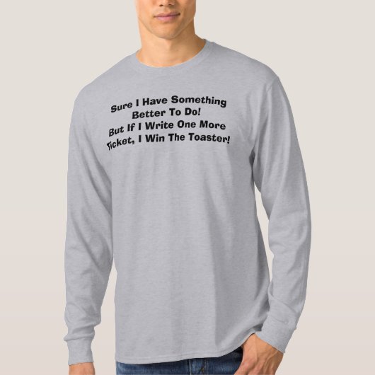 本当に私は何かをするべきよりよく有します! Tシャツ (正面)