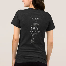 本当に?! カラスと話してないの? トライブレンドTシャツ