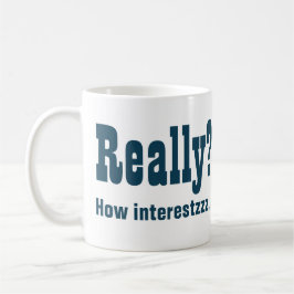 本当に？面白くないね。オフィスの退屈 コーヒーマグカップ