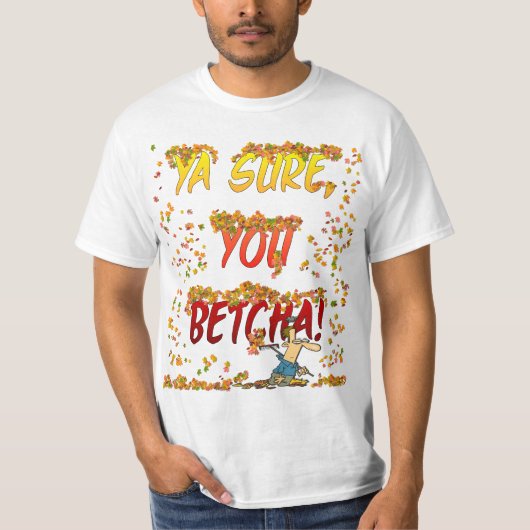 本当にYa、Betchaの紅葉のワイシャツ Tシャツ (正面)