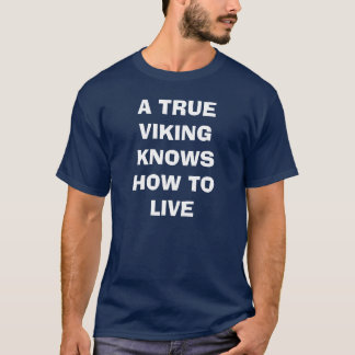 本当のバイキングは住む方法を知っています Tシャツ