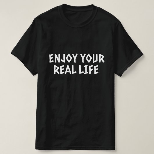 本当の人生を楽しんで Tシャツ (デザイン正面)