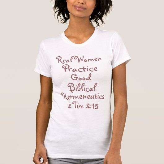 本当の女の練習のよい聖書の解釈学 Tシャツ (正面)