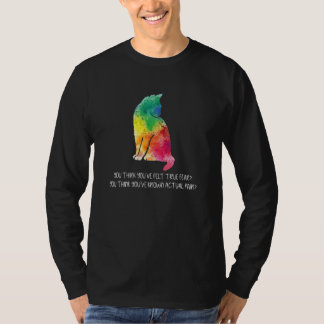 本当の恐怖を感じたことがあるって思ってる 猫の噛みつきの痛み Tシャツ