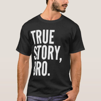 本当の物語のBroのTシャツの暗闇 Tシャツ