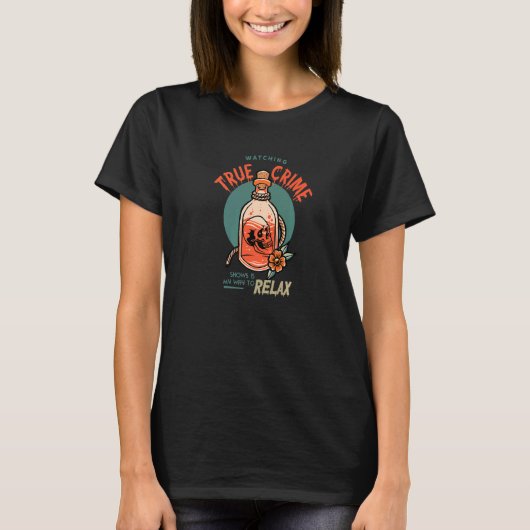 本当の犯罪番組を見るのが私の道リラックスだ Tシャツ (正面)