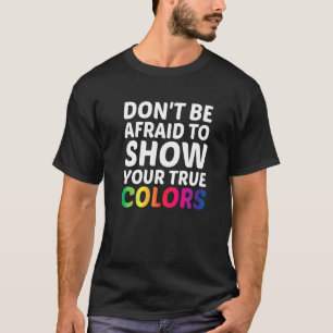 本当の色を両性愛者Tで表示することを恐れてはいけない Tシャツ
