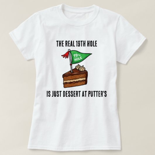 本当の19番ホールはパターゴルフ後のデザート Tシャツ (デザイン正面)