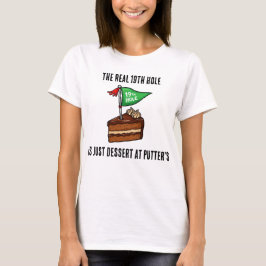 本当の19番ホールはパターゴルフ後のデザート Tシャツ