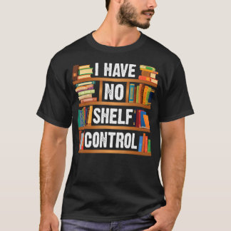 本棚の本のおたく読のI Have No Shelf Cont Tシャツ