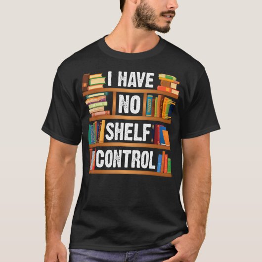 本棚の本のおたく読のI Have No Shelf Cont Tシャツ (正面)