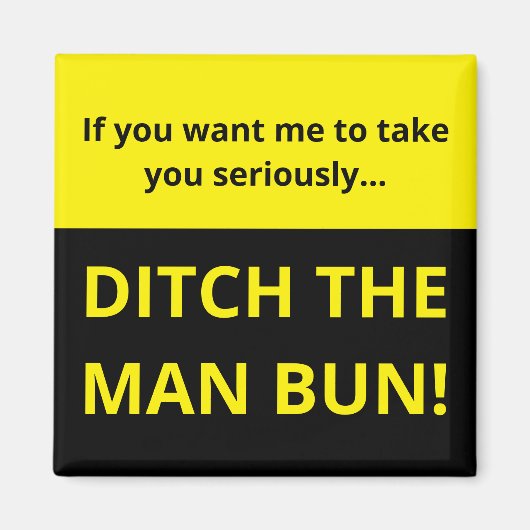 本気で受け止めてもらいたいなら、男のポニーテールをやめろ マグネット (正面)