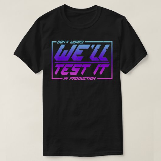 本番環境でテストするのにうまく問題ない Tシャツ (デザイン正面)