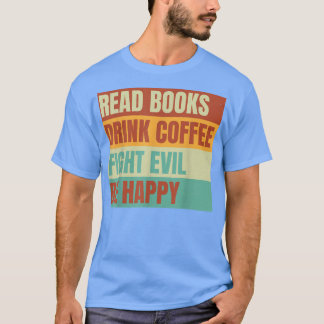 本読はコーヒーを飲む悪と闘う悪と読んで幸せ Tシャツ