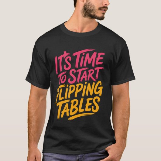 机をひっくり返す時が来た ドラマティックな怒り O Tシャツ (正面)