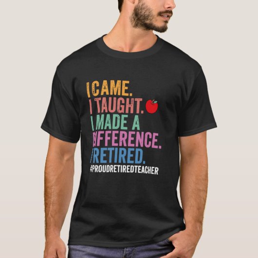 来た、教えた、差をつけた 面白い退職者 Tシャツ (正面)