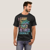 来た、教えた、愛した、引退した 面白い先生 Tシャツ (正面フル)