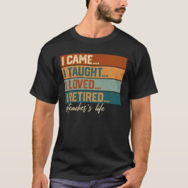 来た、教えた、愛した、退職した レトロ教師 Tシャツ