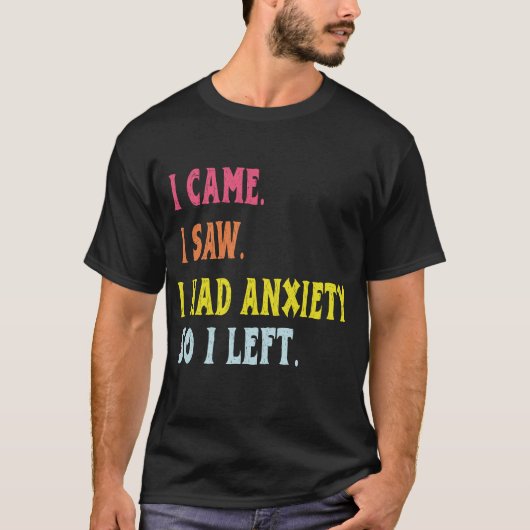 来た 見た 不安になったので帰った 面白いTシャツ Tシャツ (正面)