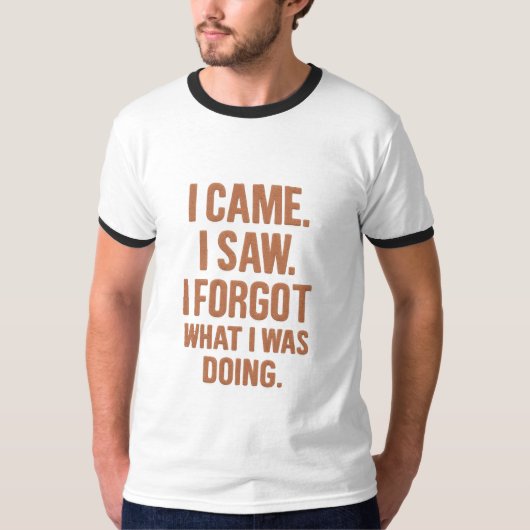 「来た、見た、忘れた」面白Tシャツ Tシャツ (正面)